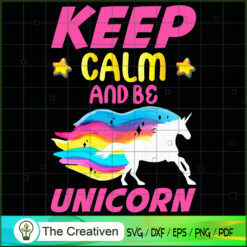 Keep Calm And Be Unicorn SVG Cut File for Cricut & Silhouette