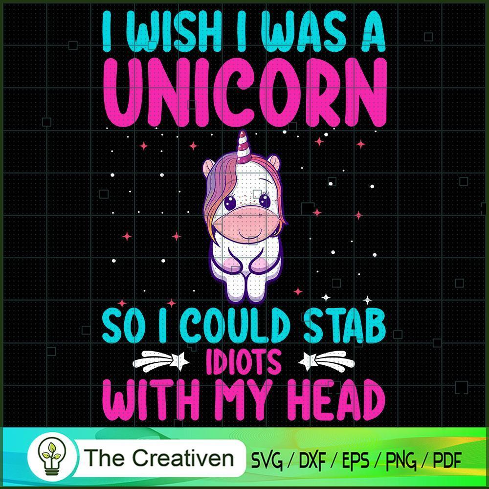 I Wish I Was A Unicorn So I Could Stab SVG Cut File fo Design 26645 1 I Wish I Was A Unicorn So I Could Stab SVG Cut File fo Design 26645