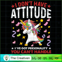 I Don't Have Attitude I've G SVG Cut File for Cricut