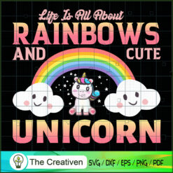 Life Is All About Rainbows A SVG Cut File for Cricut