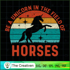 Be A Unicorn In The Field Of SVG Cut File for Cricut