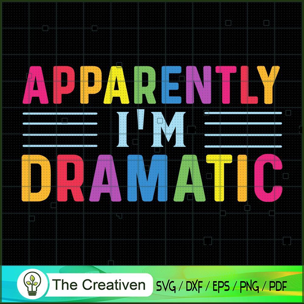Apparently I'm Dramatic SVG Cut File for Cricut & Silhouette 1 Apparently I'm Dramatic SVG Cut File for Cricut & Silhouette