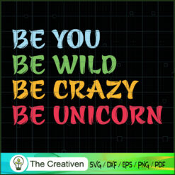 Be You Be Wild Be Crazy Be U SVG Cut File for Cricut