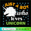 Just A Boy Who Lovers Unicor SVG Cut File for Cricut Design 26538