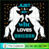 Just A Boy Who Lovers Unicor SVG Cut File for Cricut Design 26520