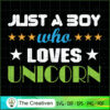 Just A Boy Who Lovers Unicor SVG Cut File for Cricut Design 26476