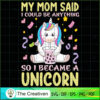 My Mom Said I Could Be Anyth SVG Cut File for Cricut 3 128 copy