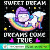 Sweet Dream Dreams Come True SVG, Unicorn Cute SVG, Unicorn SVG, Unicorn Quotes SVG 3 129 copy