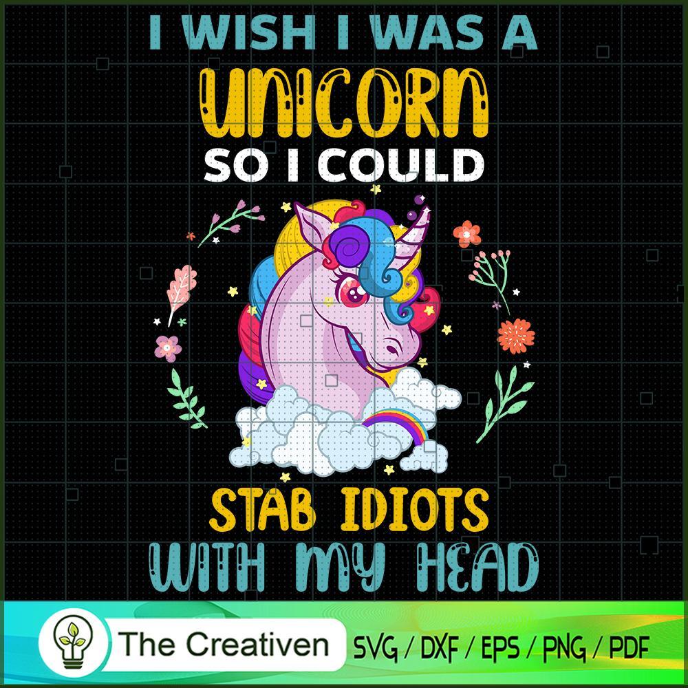 I Wish I Was A Unicorn So I Could Stab SVG Cut File fo Design 26446 1 I Wish I Was A Unicorn So I Could Stab SVG Cut File fo Design 26446