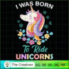 I Was Born To Ride Unicorns SVG Cut File for Cricut & Silhouette 3 28 copy