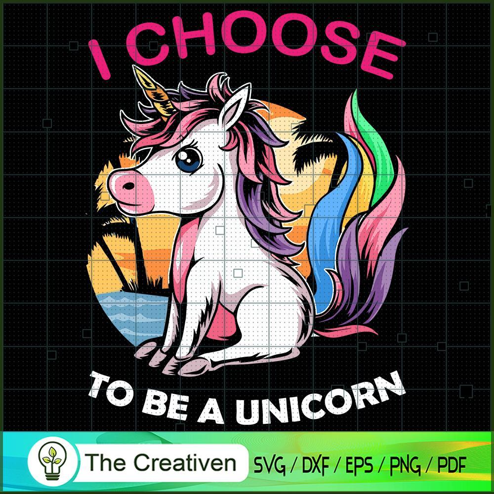 I Choose To Be A Unicorn SVG, Unicorn Cute SVG, Unicorn SVG, Unicorn Quotes SVG 1 17 copy