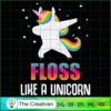 Floss Like A Unicorn SVG Cut File for Cricut & Silhouette