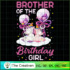 Brother Of The Birthday Girl SVG Cut File for Cricut & Silhouette 3 151 copy