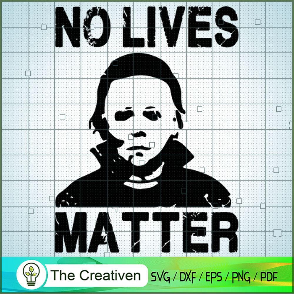 Michael Myers No Lives Matter SVG Cut File for Cricut & Silhouette 1 Michael Myers No Lives Matter SVG Cut File for Cricut & Silhouette