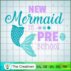 New Mermaid In Pre School SVG, Disney Princess SVG, Back To School SVG