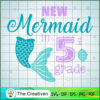 New Mermaid In Five Grade SVG, Disney Princess SVG, Back To School SVG 2 new Mermaid 5th copy