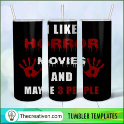 I Like Horror Movies And Maybe Tumbler Wrap Download