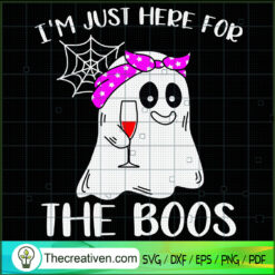 I'm Just Here For The Boos SVG Cut File for Cricut & S Design 48852