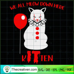 We All Meow Down Here Kitten SVG, Horror Cat SVG, Halloween SVG