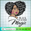 Black Teacher Magic SVG, Afro Women SVG, Black Girl SVG