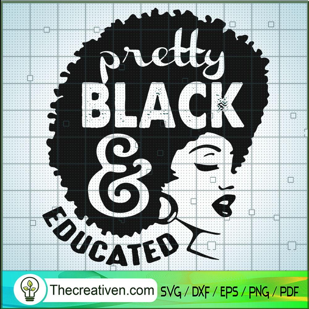 Pretty Black & Educate SVG, Black Girl SVG, Afro Women SVG 1 Pretty Black & Educate SVG, Black Girl SVG, Afro Women SVG