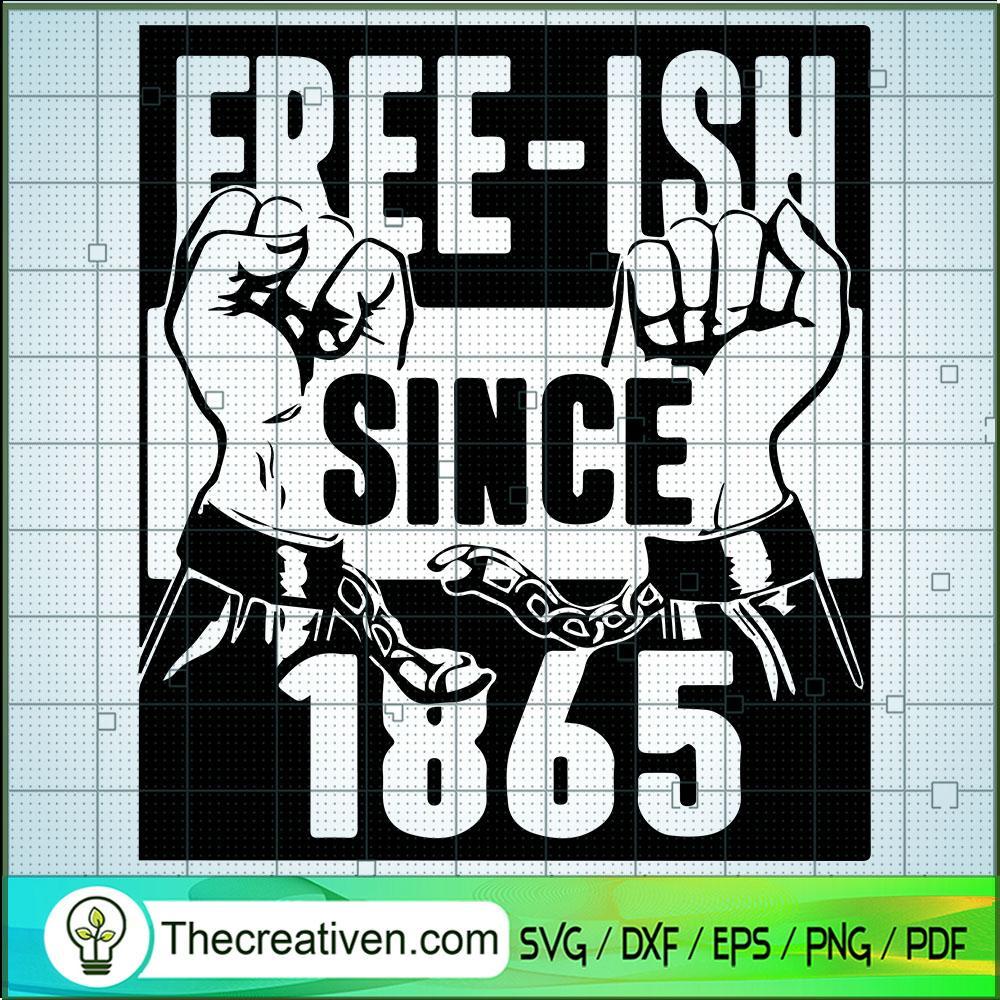 Free-Ish Since 1865 SVG, Black Lives Matter SVG, African American SVG 1 Free-Ish Since 1865 SVG, Black Lives Matter SVG, African American SVG