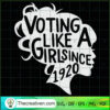 Voting Like A Girl Since 1920 SVG, Voting For Girl SVG, Girls SVG 3 185 copy 2