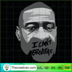 Geogre Floyd SVG, I Can't Breathe SVG, Black Lives Matter SVG