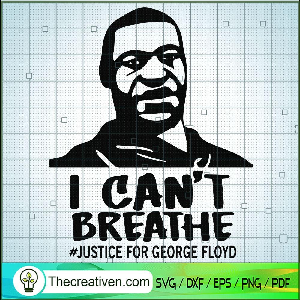Justice Geogre Floyd I Can't SVG Cut File for Cricut 1 Justice Geogre Floyd I Can't SVG Cut File for Cricut