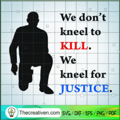 We Don't Kneel To Kill We Kn SVG Cut File for Cricut