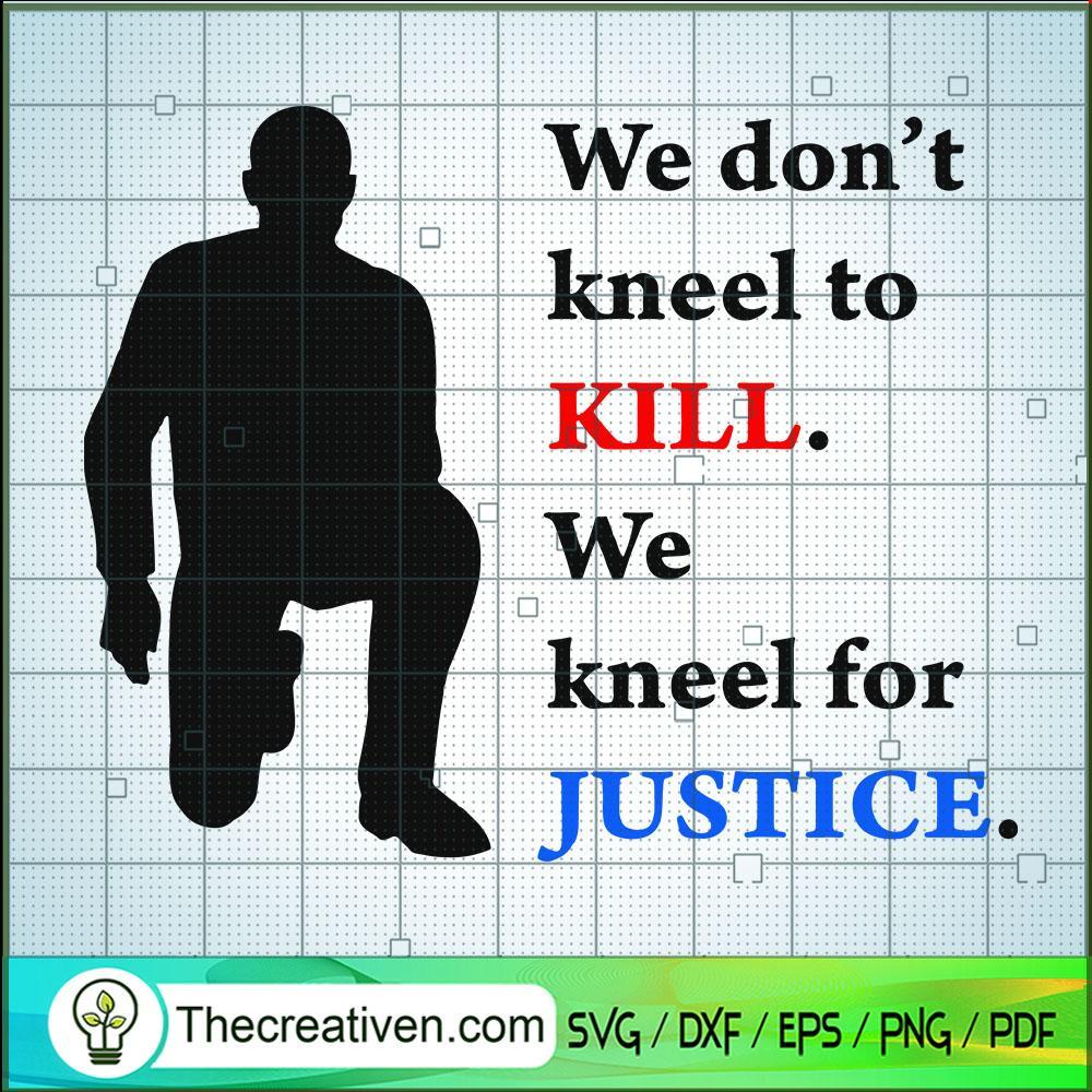 We Don't Kneel To Kill We Kn SVG Cut File for Cricut 1 We Don't Kneel To Kill We Kn SVG Cut File for Cricut