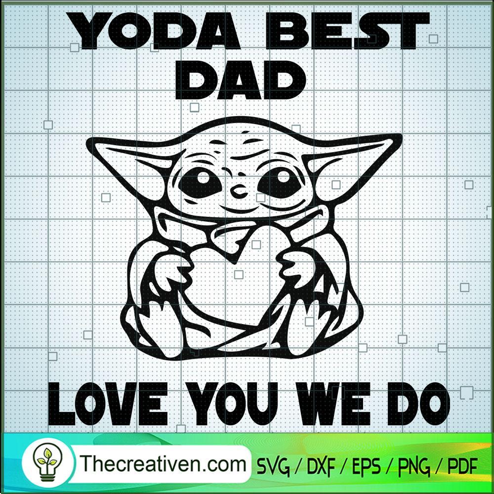 Yoda Best Dad Love You We Do SVG, Baby Yoda SVG, Star Wars SVG 1 Yoda Best Dad Love You We Do SVG, Baby Yoda SVG, Star Wars SVG