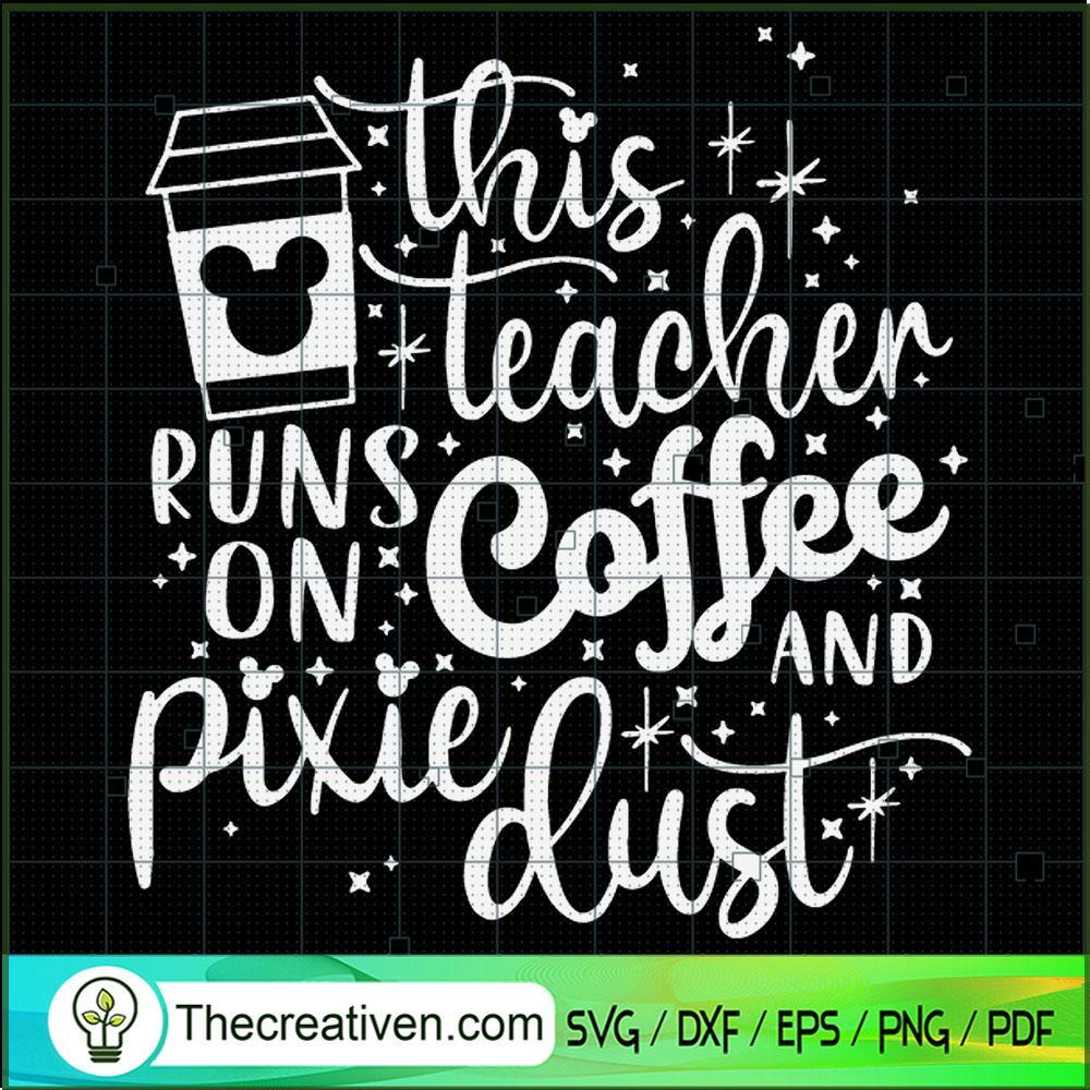 This Teacher Runs On Coffee And Pixie SVG Cut File fo Design 48486 1 This Teacher Runs On Coffee And Pixie SVG Cut File fo Design 48486