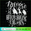 Beware Of Hitch Hiking Ghost SVG Cut File for Cricut & Silhouette
