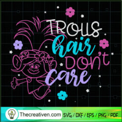 Trous Hair Don't Care SVG, Poppy Trolls SVG, Cartoon SVG