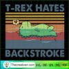 T-Rex Hates Backstroke SVG, Dinosaur SVG, Cute T-Rex SVG 3 125 copy 4