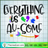 Everything Is Au-some SVG, Piece Colorful SVG, Quotes SVG 2 138 copy 5