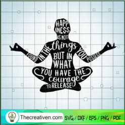 You Have The Courage To Release SVG, Meditation SVG, Quotes SVG