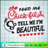 Feed Me Chick-fil Tell Me I'm Beautiful SVG, Quotes SVG, Chick-fil SVG 3 105 copy 6