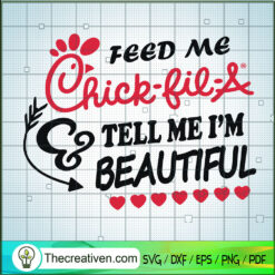 Feed Me Chick-fil Tell Me I'm Beautiful SVG, Quotes SVG, Chick-fil SVG