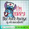 I'm Sorry The Nice Nurse Is  SVG Cut File for Cricut