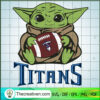 Baby Yoda Titans SVG, Baby Yoda SVG, NFL Team SVG