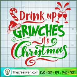 Drink Up Grinches It's Christmas SVG Cut File for Cric Design 48043