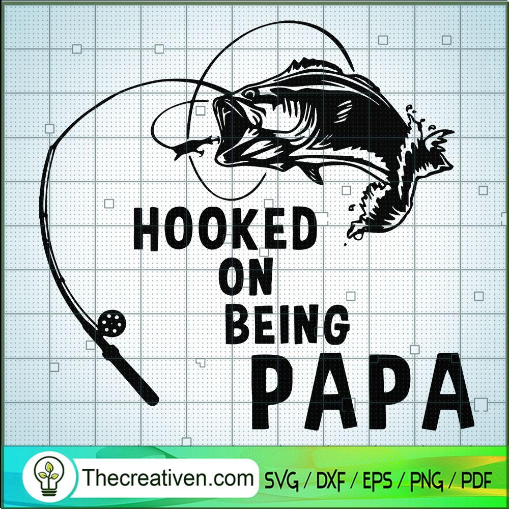 Hooked On Being Papa SVG, Fishing SVG, Papa Fishing SVG 1 Hooked On Being Papa SVG, Fishing SVG, Papa Fishing SVG