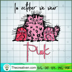 Cats Funny In October We Wear Pink SVG, Cat Cancer SVG, Pet Lover SVG