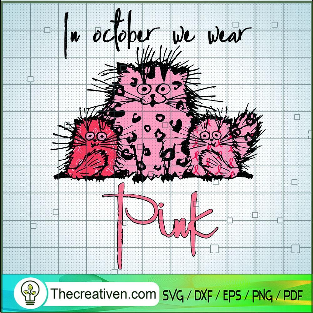 Cats Funny In October We Wear Pink SVG, Cat Cancer SVG, Pet Lover SVG 1 Cats Funny In October We Wear Pink SVG, Cat Cancer SVG, Pet Lover SVG
