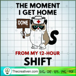 The Moment I Get Home Done From My 12- SVG Cut File fo Design 47761