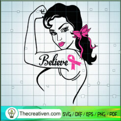 Breast Cancer Warrior Believe SVG, Girl Cancer SVG, Belive SVG