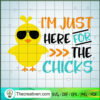 Im Just Here for the Chicks SVG Cut File for Cricut & Silhouette