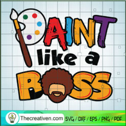 Paint Like A Boss SVG Cut File for Cricut & Silhouette